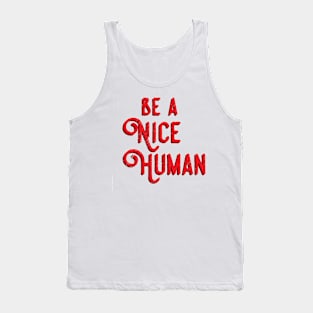 Be a nice human Tank Top